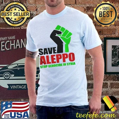 Save aleppo stop genocide in Syria shirt