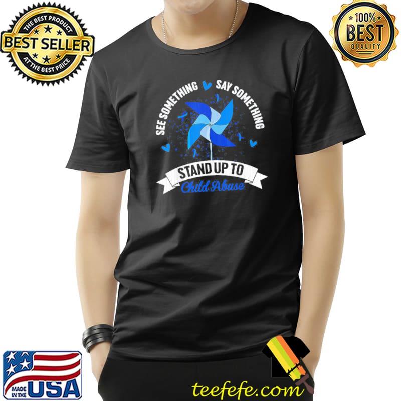 See something say something child abuse awareness pinwheel shirt See something say something child abuse awareness pinwheel shirt