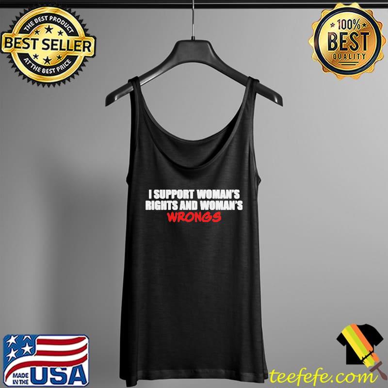 Shamir I support womens rights and womens wrongs Tank Top Shamir I support womens rights and womens wrongs Tank Top