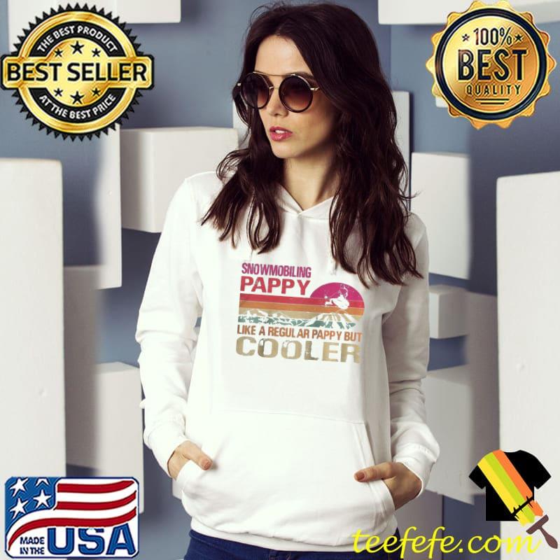 Snowmobiling pappy like a regular pappy but cooler Hoodie Snowmobiling pappy like a regular pappy but cooler Hoodie