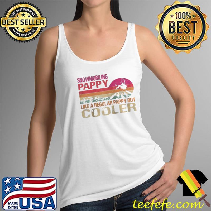Snowmobiling pappy like a regular pappy but cooler Tank Top Snowmobiling pappy like a regular pappy but cooler Tank Top