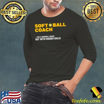 Softball Coach. Like a Baseball Coach but with Bigger Balls Premium T-Shirt