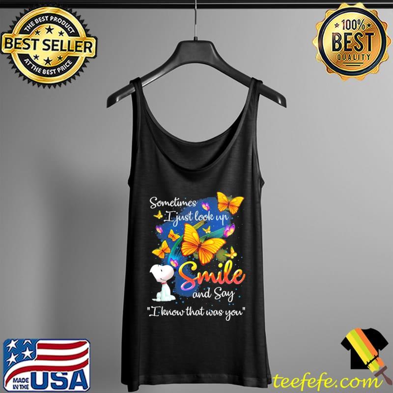 Sometimes I just look up smile and say I know that was you snoopy butterflies Tank Top Sometimes I just look up smile and say I know that was you snoopy butterflies Tank Top