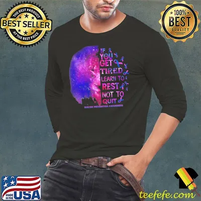 Suicide prevention awareness get tired learn to rest not to quit shirt