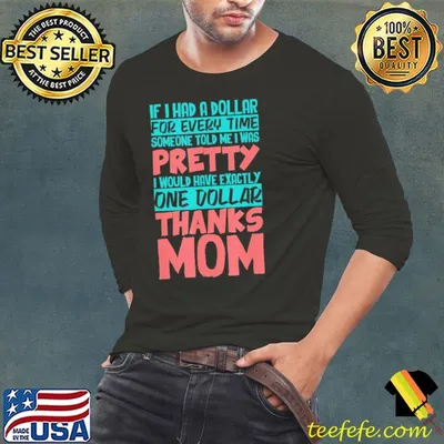 Thanks mom happy mother's day quote best mom ever shirt