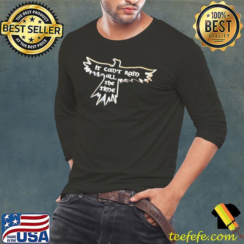 THe Crow It Can't Rain All the Time Shirt Long Sleeve Tee THe Crow It Can't Rain All the Time Shirt Long Sleeve Tee