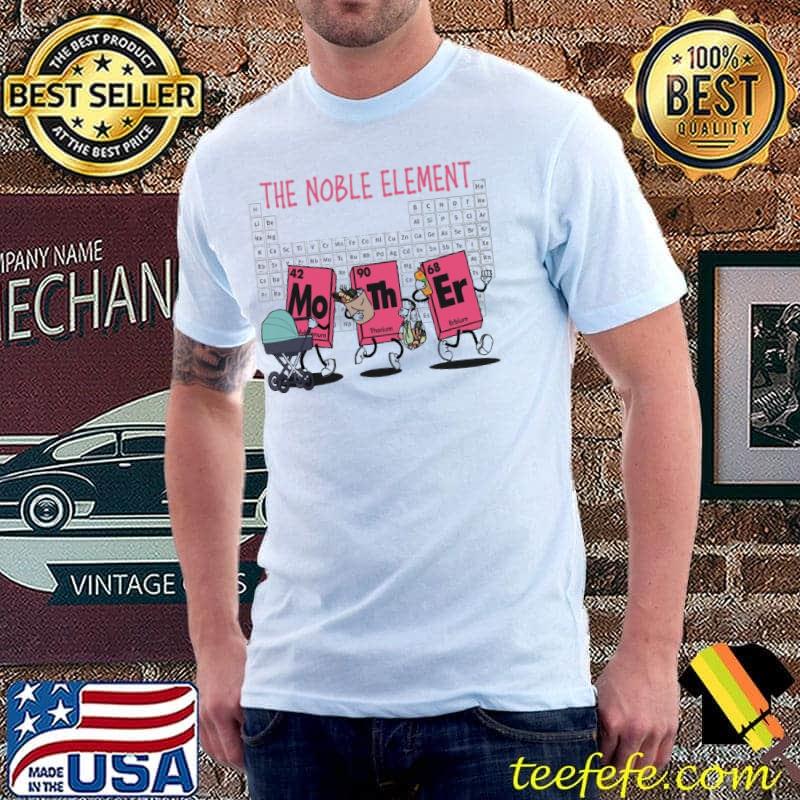 THe Noble Element Mother Chemistry Shirt