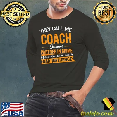They Call Me Coach Because Partner In Crime Fathers Day T-Shirt