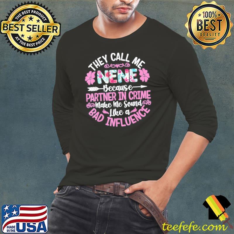 They Call Me Nene Because Partner In Crime Mothers Day T-Shirt Long Sleeve Tee They Call Me Nene Because Partner In Crime Mothers Day T-Shirt Long Sleeve Tee