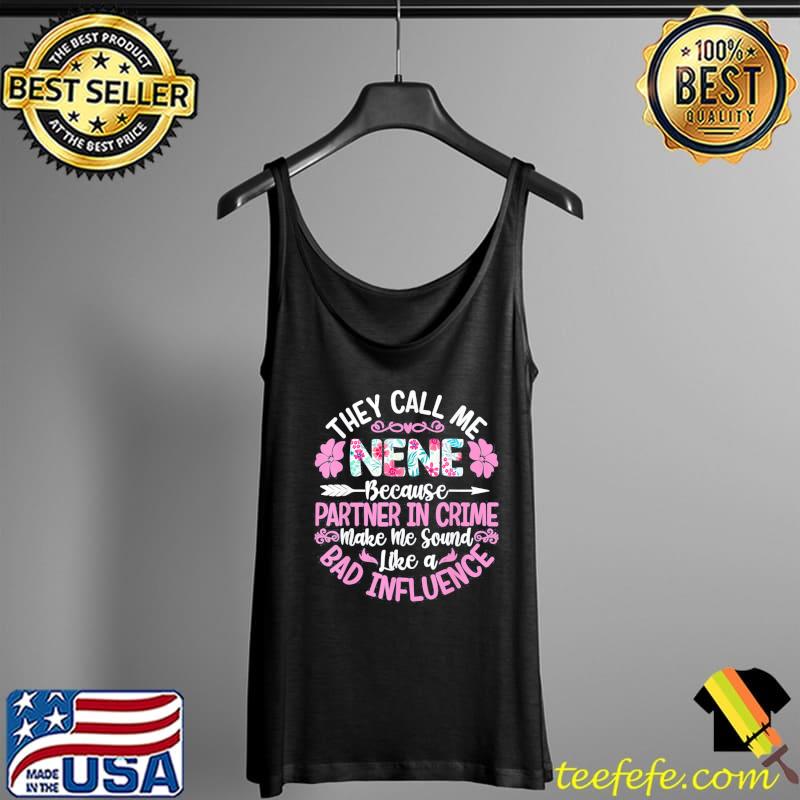 They Call Me Nene Because Partner In Crime Mothers Day T-Shirt Tank Top They Call Me Nene Because Partner In Crime Mothers Day T-Shirt Tank Top