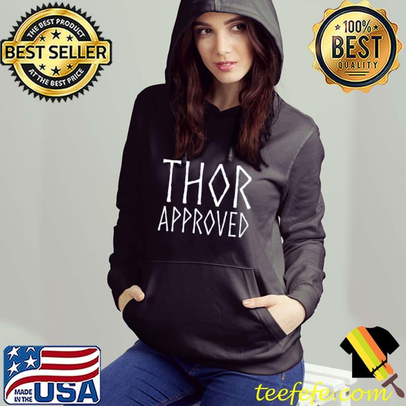 Thor Approved Viking Shirt Hoodie Thor Approved Viking Shirt Hoodie