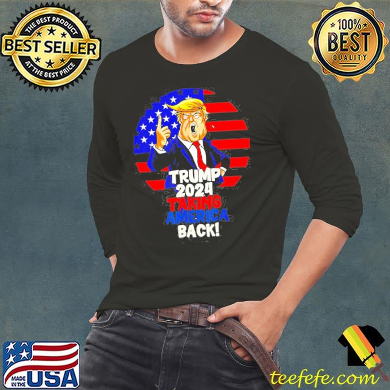 Trump 2024 taking America back shirt