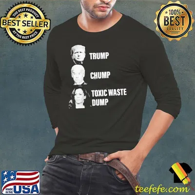 Trump chump toxic waste dump shirt
