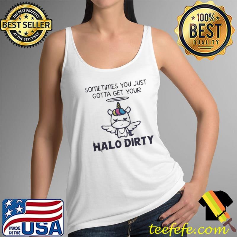 Unicorn sometimes you just gotta get your halo dirty Tank Top Unicorn sometimes you just gotta get your halo dirty Tank Top