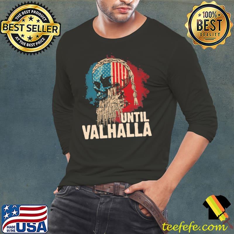 Until Vahalla Skull American Flag Shirt Until Vahalla Skull American Flag Shirt