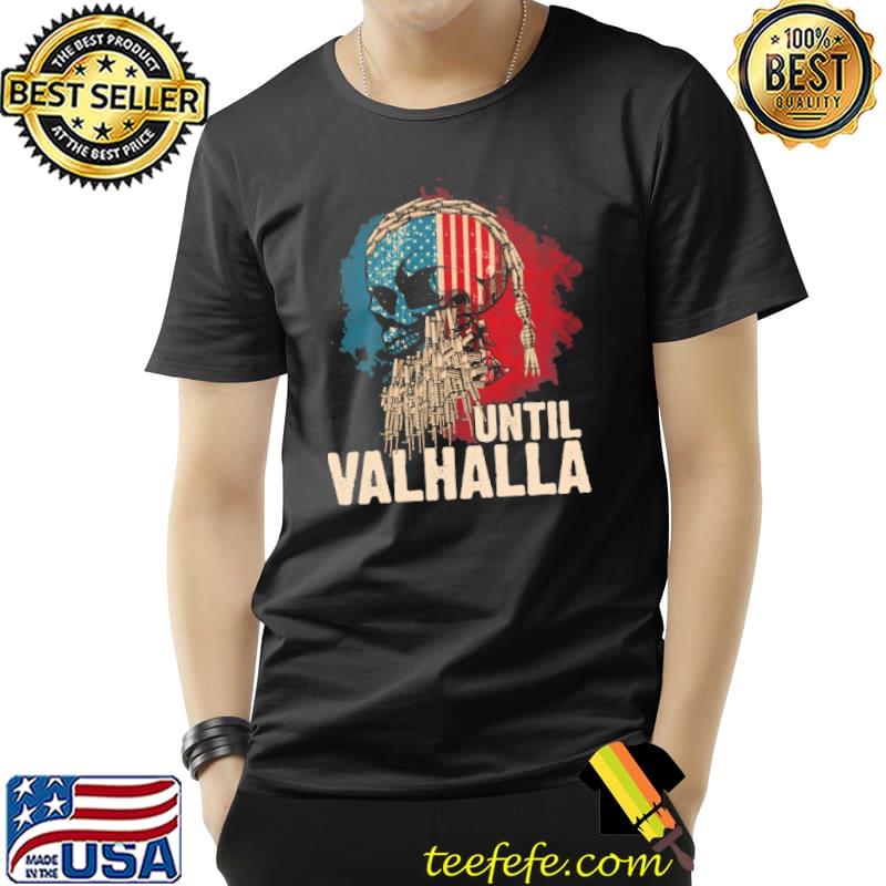 Until Vahalla Skull American Flag Shirt Unisex Until Vahalla Skull American Flag Shirt Unisex