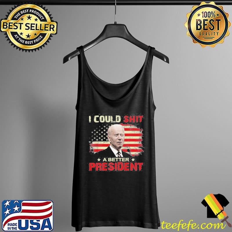 Vintage I could shit a better president usa flag Patriots Tank Top Vintage I could shit a better president usa flag Patriots Tank Top