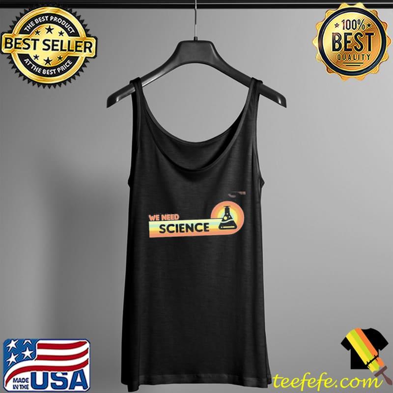 We need science retro chemistry Tank Top We need science retro chemistry Tank Top