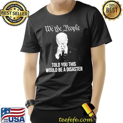 We the people told you this would be a disaster shirt