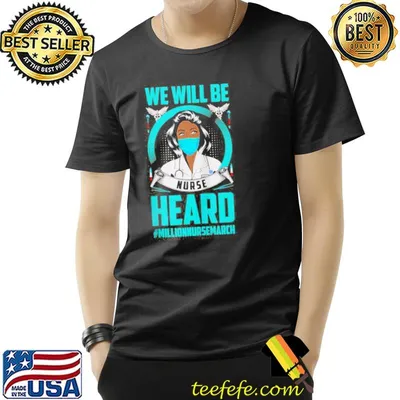 We will be nurse heard shirt