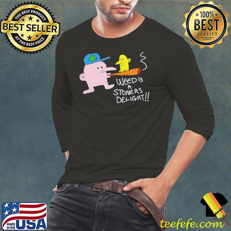 Weed is a stoners delight Long Sleeve Tee Weed is a stoners delight Long Sleeve Tee