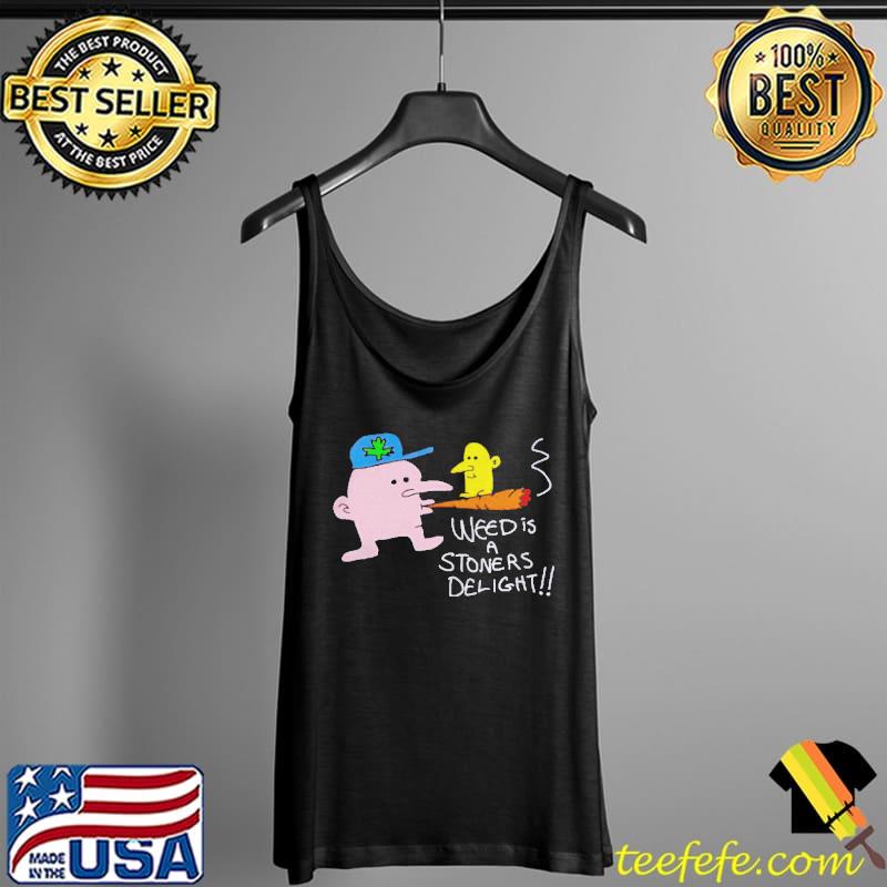 Weed is a stoners delight Tank Top Weed is a stoners delight Tank Top