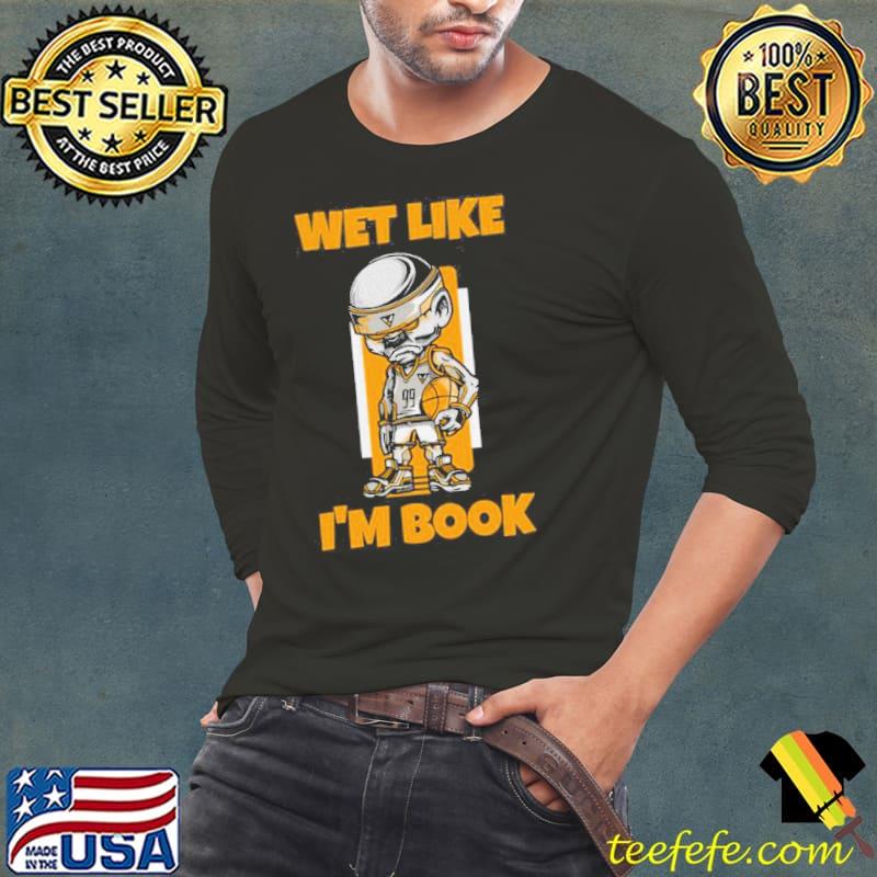 Wet like I'm book phoenix suns basketball Long Sleeve Tee Wet like I'm book phoenix suns basketball Long Sleeve Tee