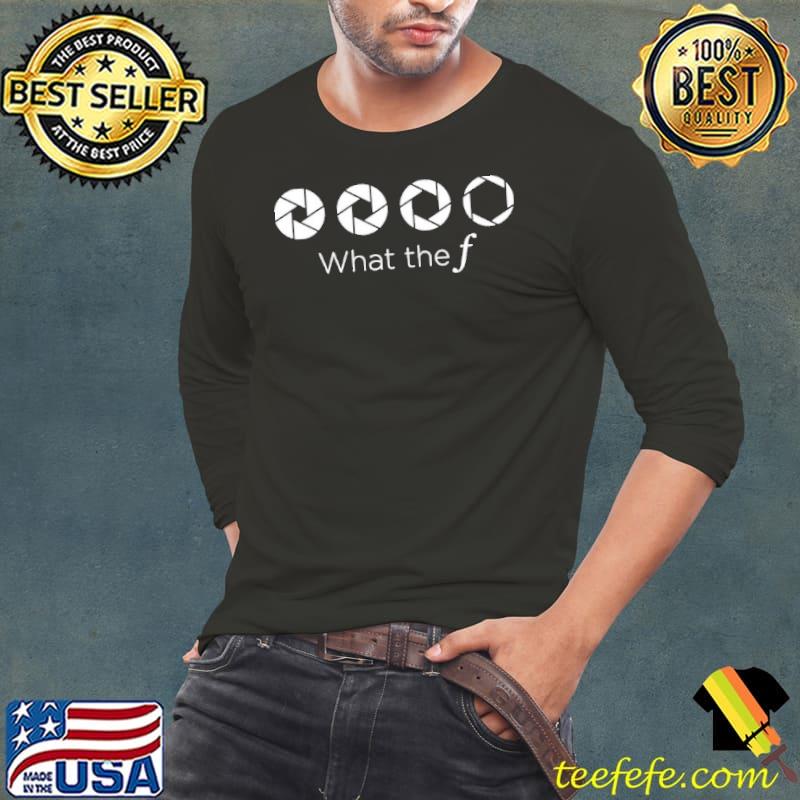What the f funny photographer Long Sleeve Tee What the f funny photographer Long Sleeve Tee