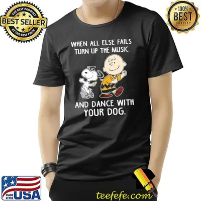 When all else fails turn up the music and dance with your dog snoopy charlie brown shirt