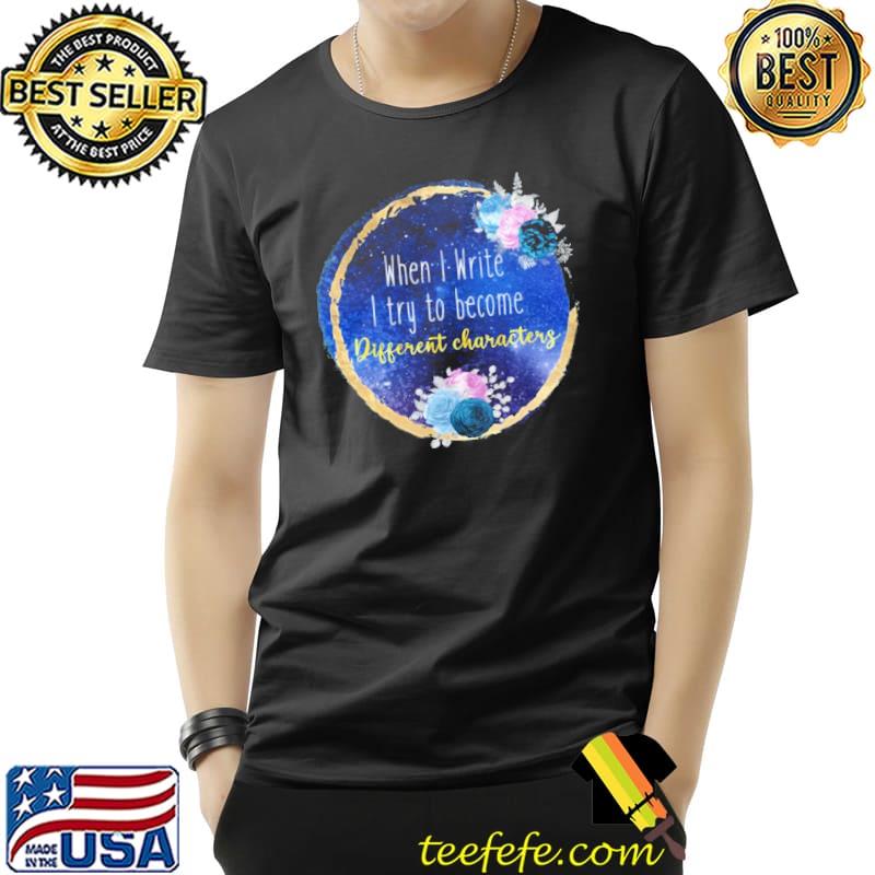 When I write t try to become different characters billie eilish shirt