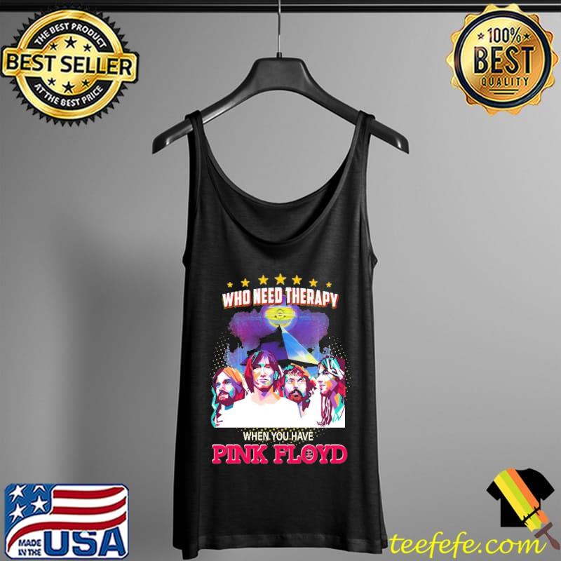 Who Need Therapy When You Have Pink Floyd Shirt Tank Top Who Need Therapy When You Have Pink Floyd Shirt Tank Top