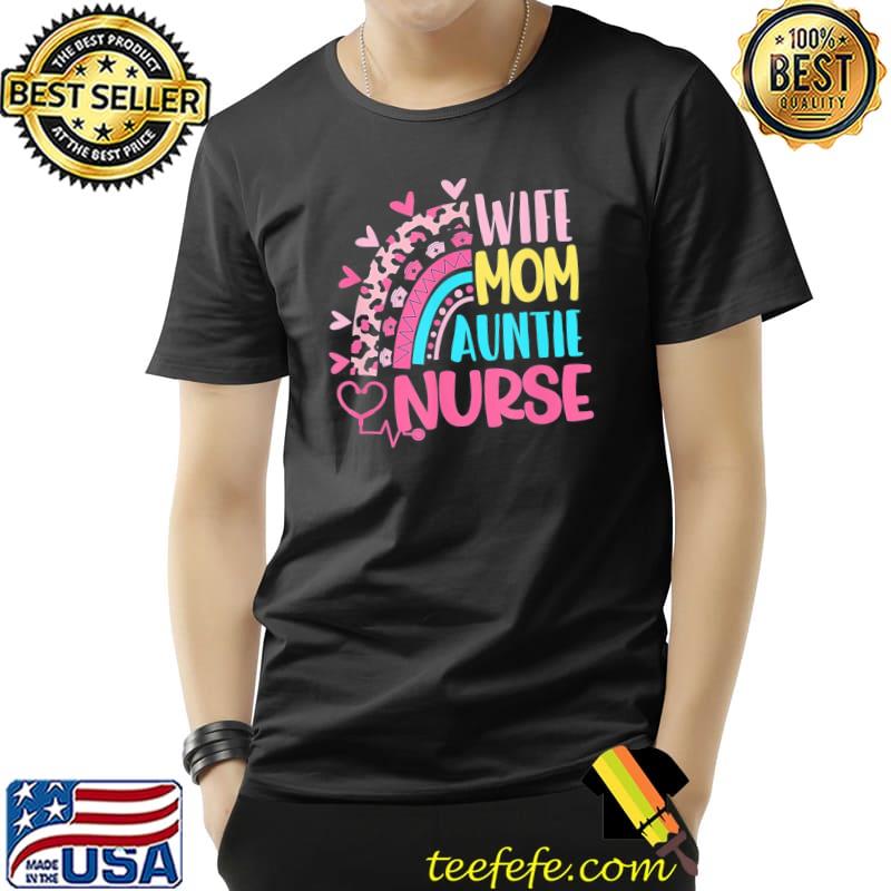 Wife mom auntie nurse mothers day nurses day leopard rainbow shirt