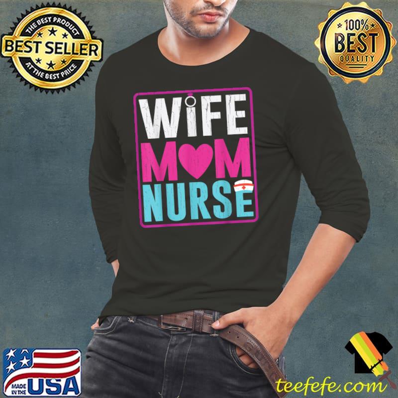 Wife Mom Family Nurse Happy Mothers Day T-Shirt Long Sleeve Tee Wife Mom Family Nurse Happy Mothers Day T-Shirt Long Sleeve Tee