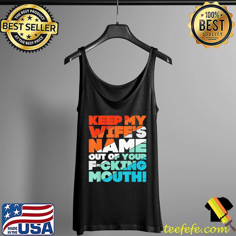 Will slap sarcastic keep my wife's name out your mouth Tank Top Will slap sarcastic keep my wife's name out your mouth Tank Top