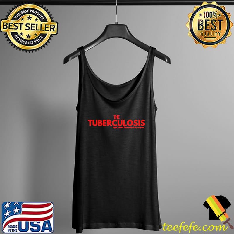 World tuberculosis day tuberculosis awareness Tank Top World tuberculosis day tuberculosis awareness Tank Top