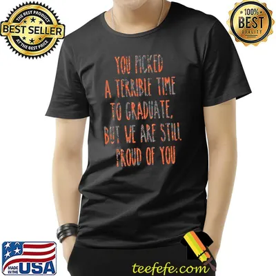 You Picked A Terrible Time To Graduate - Funny Graduation Premium T-Shirt