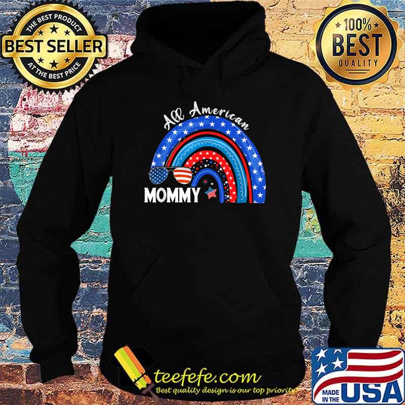 All American Mommy USA Flag Rainbow 4th Of July Patriotic T-Shirt Hoodie All American Mommy USA Flag Rainbow 4th Of July Patriotic T-Shirt Hoodie