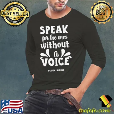 Animal quotes speak for the ones without a voice save all shirt
