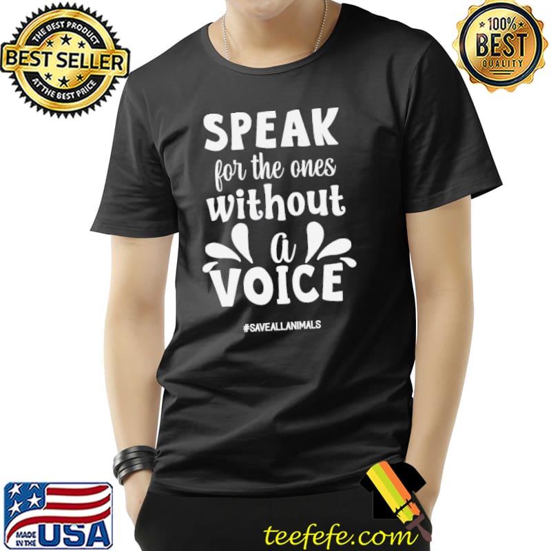 Animal quotes speak for the ones without a voice save all Unisex Animal quotes speak for the ones without a voice save all Unisex