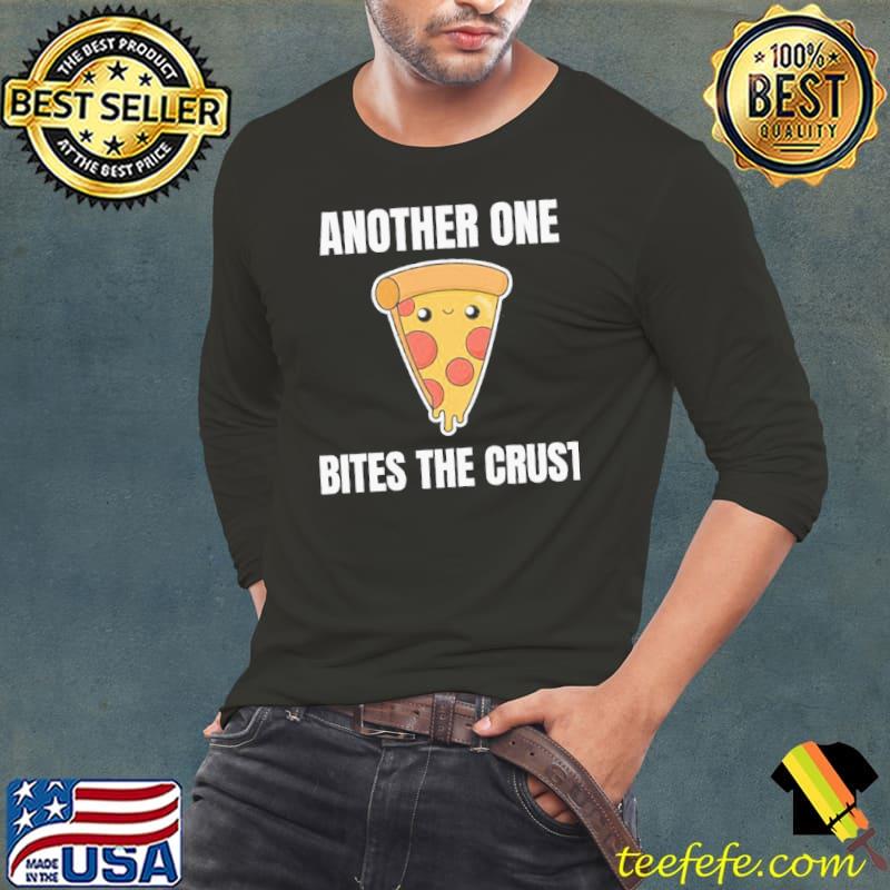 Another one bites the crust pizza cheese pepperonI slice fast food lover kawaiI cute food foodie funny pun gift shortsleeve shirt