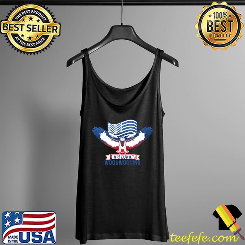 Arizona Woodworking - Woodworking Carpentry Fun Graphic - Fun Woodworking Gifts Classic T-Shirt Tank Top Arizona Woodworking - Woodworking Carpentry Fun Graphic - Fun Woodworking Gifts Classic T-Shirt Tank Top