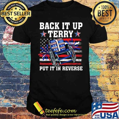 Back It Up Terry Put It In Reverse Funny 4th Of July US Flag T-Shirt