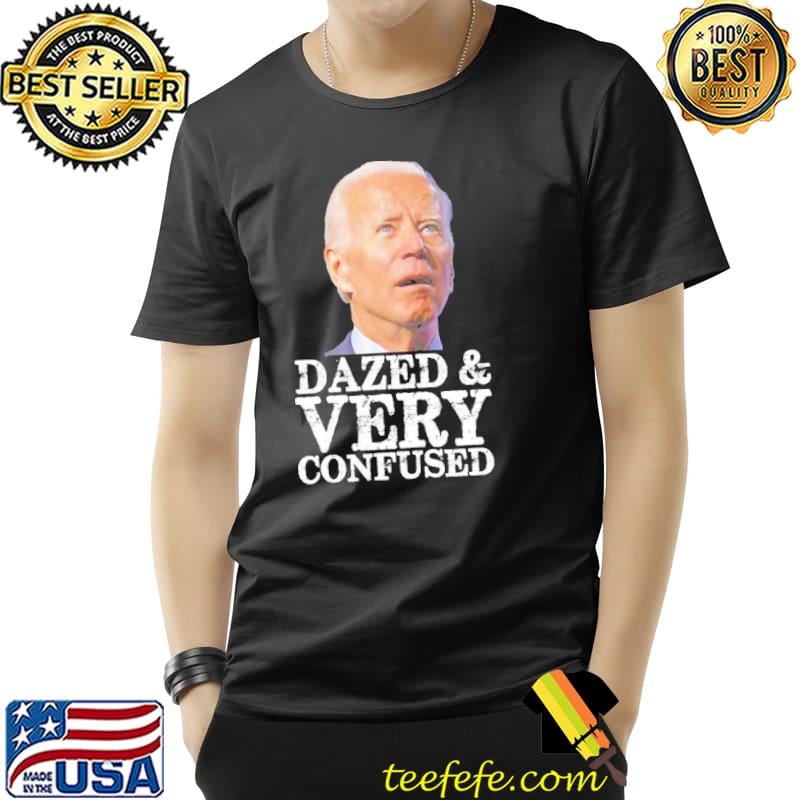 Biden dazed and very confused vintage design shirt Biden dazed and very confused vintage design shirt