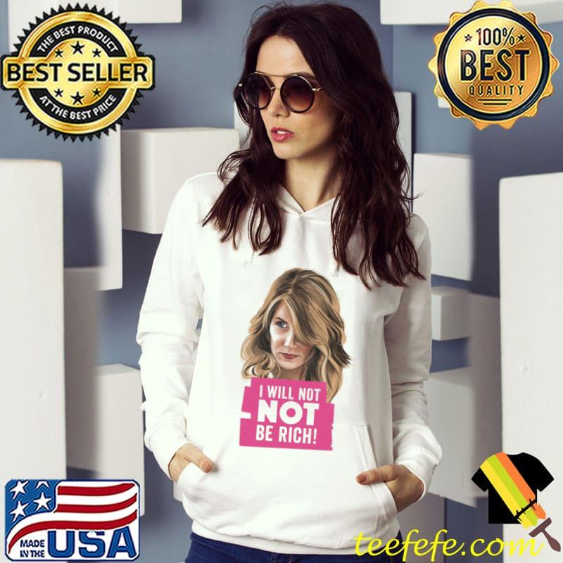 Big little lies renata I will not be rich s Hoodie Big little lies renata I will not be rich s Hoodie
