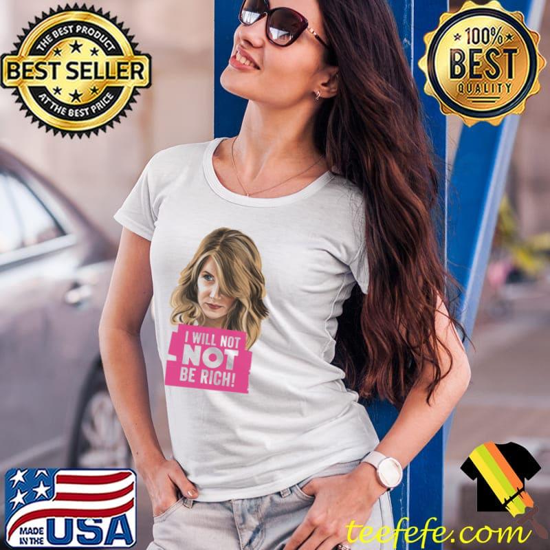 Big little lies renata I will not be rich shirt