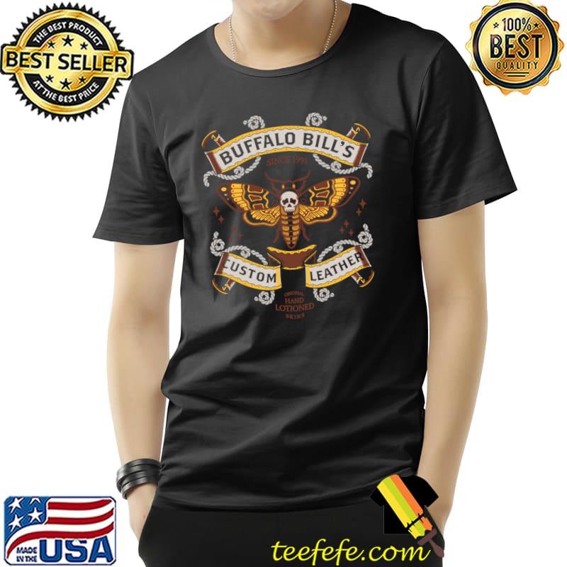 Buffalo Bill's since 1991 Custom Leather original hand lotioned skins T-Shirt Buffalo Bill's since 1991 Custom Leather original hand lotioned skins T-Shirt