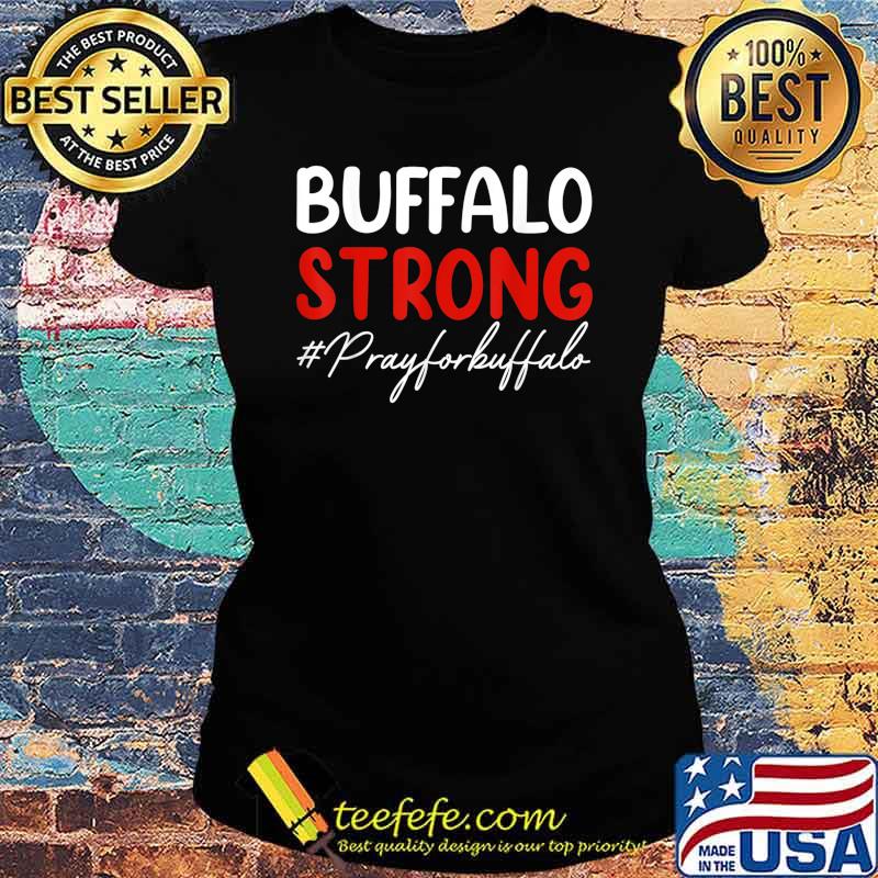 Buffalo Strong Pray For Buffalo T-Shirt Ladies tee Buffalo Strong Pray For Buffalo T-Shirt Ladies tee