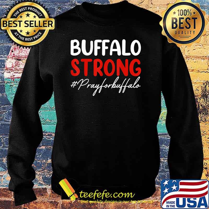 Buffalo Strong Pray For Buffalo T-Shirt Sweater Buffalo Strong Pray For Buffalo T-Shirt Sweater
