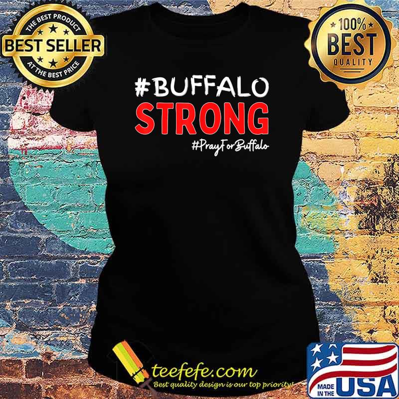 Community Strength Buffalo Strong Pray For Buffalo T-Shirt Ladies tee Community Strength Buffalo Strong Pray For Buffalo T-Shirt Ladies tee