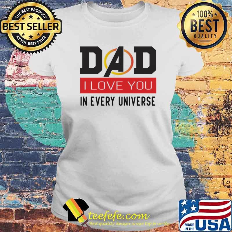 Dad I love you in every universe hooded Laides tee Dad I love you in every universe hooded Laides tee